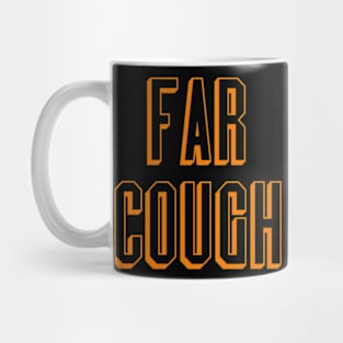 far cough Mug